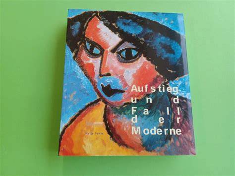 Aufsteig Und Fall Der Moderne