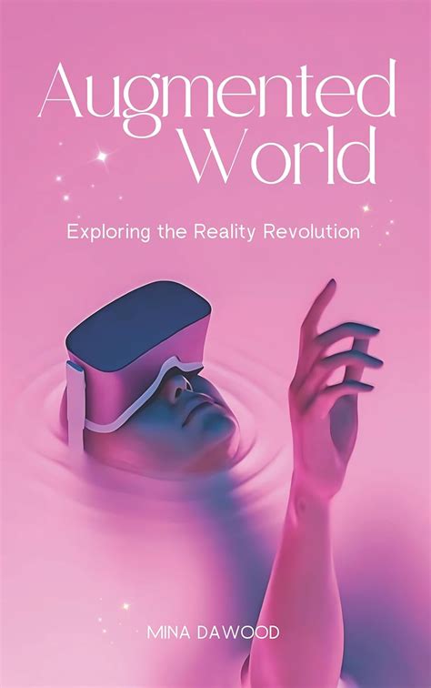 Augmented World: Exploring the Reality Revolution