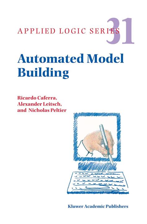 Automated Model Building (Applied Logic Series)