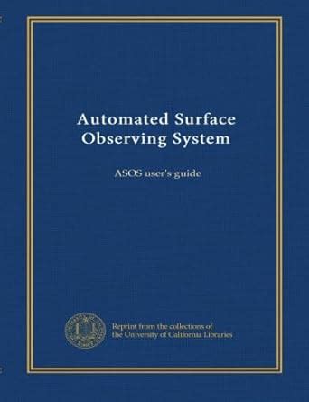 Automated Surface Observing System. ASOS User's Guide