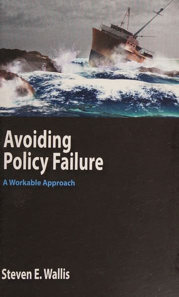 Avoiding Policy Failure: A Workable Approach