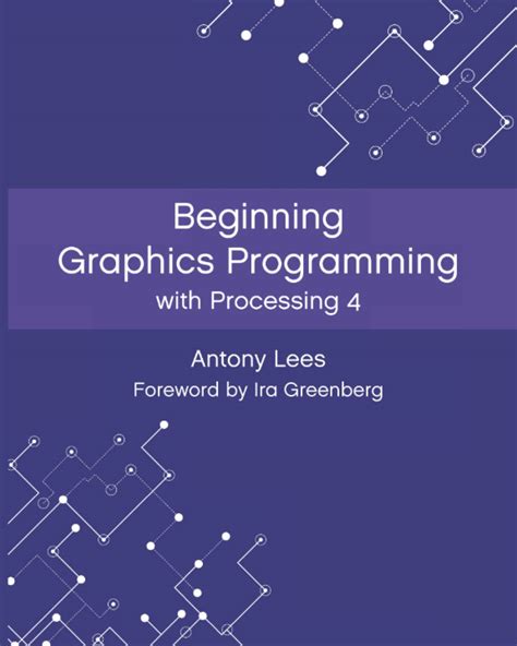 Beginning Graphics Programming with Processing 4