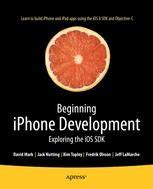 Beginning iPhone Development: Exploring the iOS SDK