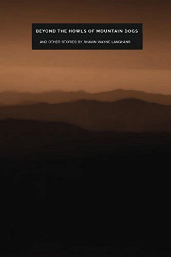 Beyond the Howls of Mountain Dogs
