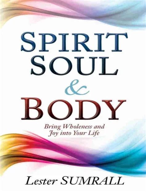 Body, Soul, And Spirit
