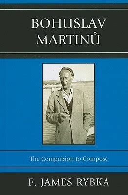Bohuslav Martinů: The Compulsion to Compose