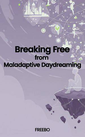 Breaking Free from Maladaptive Daydreaming