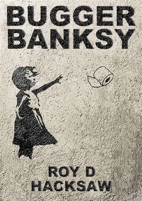 Bugger Banksy