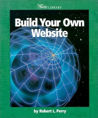 Build Your Own Website (Watts Library: Computer Science)