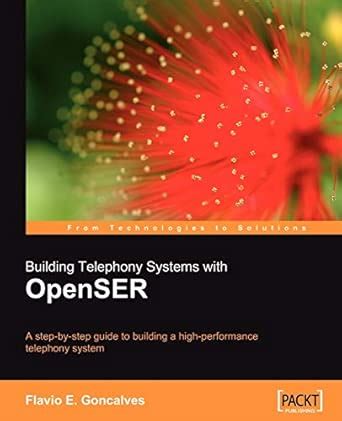 Building Telephony Systems with OpenSER
