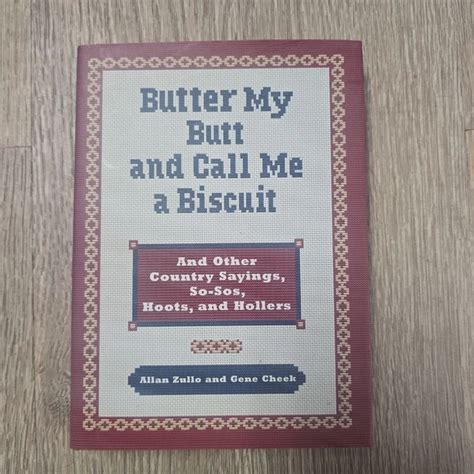 Butter My Butt and Call Me a Biscuit