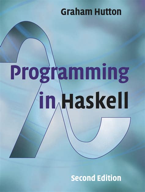 By Professor Graham Hutton Programming in Haskell