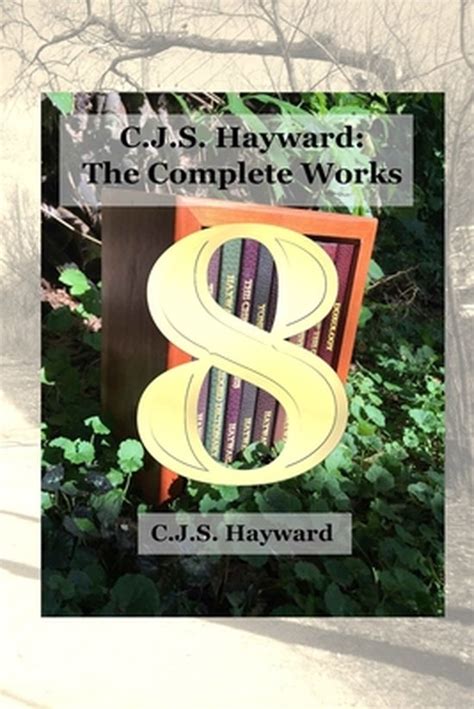 C.J.S. Hayward: The Complete Works
