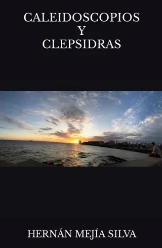 CALEIDOSCOPIOS Y CLEPSIDRAS (Spanish Edition)