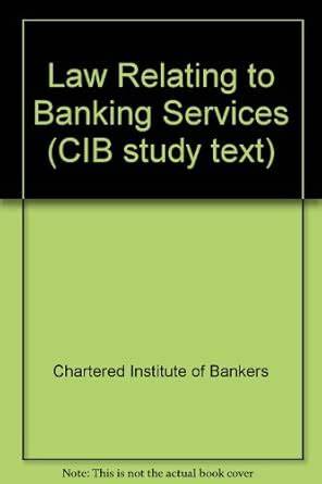 CIB Study Text: Law Relating to Banking Services