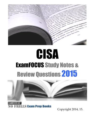 CISA ExamFOCUS Study Notes & Review Questions 2015
