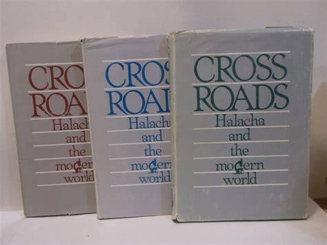 CROSSROADS : HALACHA AND THE MODERN WORLD (3 Volumes)
