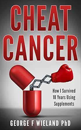 Cheat Cancer: How I Survived 18 Years Using Supplements
