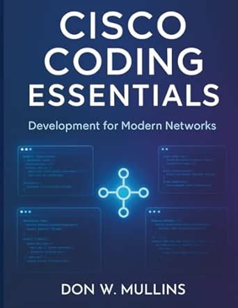 Cisco Coding Essentials: Development for Modern Networks