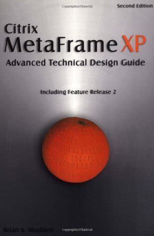 Citrix Metaframe Xp: Advanced Technical Design Guide