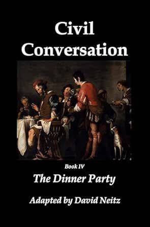 Civil Conversation: Book IV - The Dinner Party
