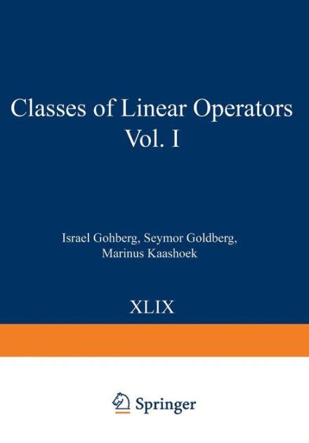 Classes of Linear Operators, Vol. 1