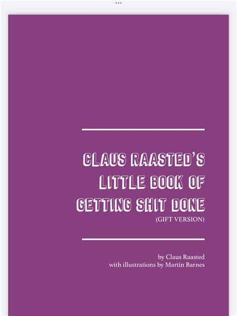 Claus Raasted's Little Book of Getting Shit Done
