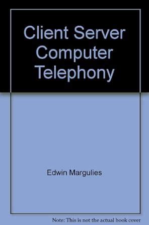 Client Server Computer Telephony by Edwin Margulies