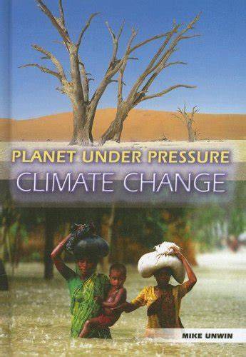 Climate Change: Planet Under Pressure