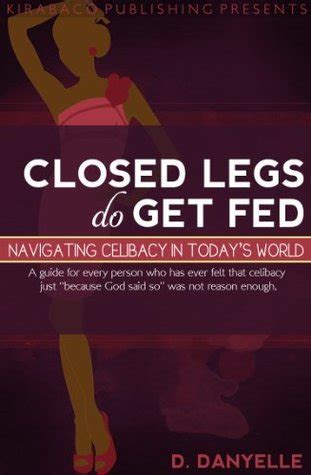 Closed Legs Do Get Fed