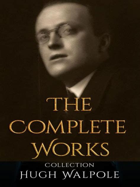 Complete Works of Hugh Walpole