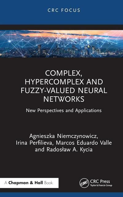 Complex, Hypercomplex and Fuzzy-Valued Neural Networks