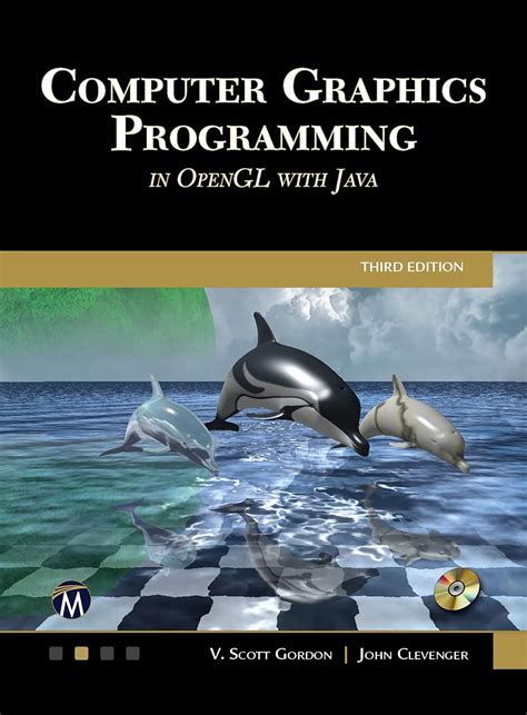 Computer Graphics Programming: In OpenGL with Java