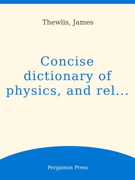 Concise dictionary of physics and related subjects,