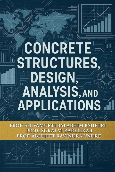Concrete Structures Design, Analysis, and Applications