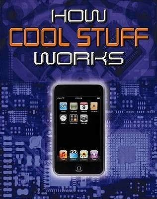 Cool Stuff and How It Works
