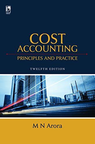 Cost Accounting - Principles and Practice