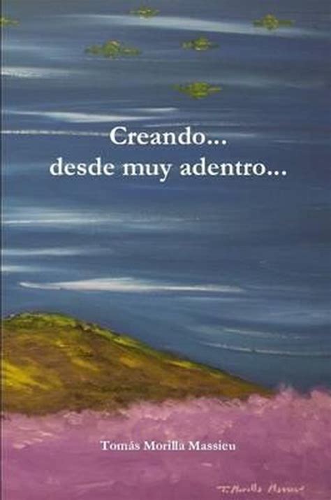Creando... desde muy adentro... (Spanish Edition)