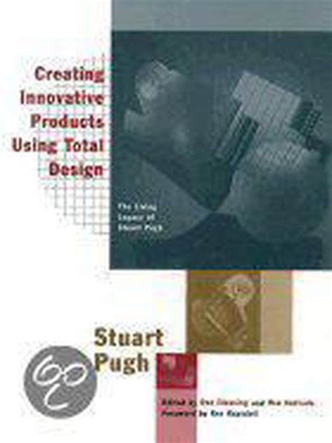 Creating Innovative Products Using Total Design