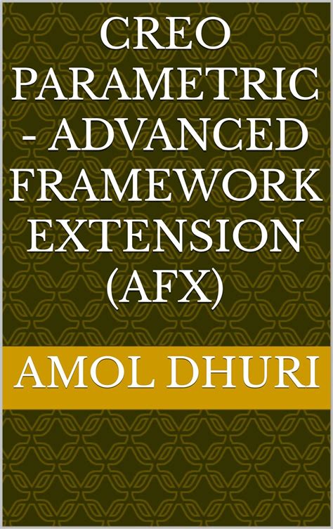 Creo Parametric - Advanced Framework Extension (AFX)