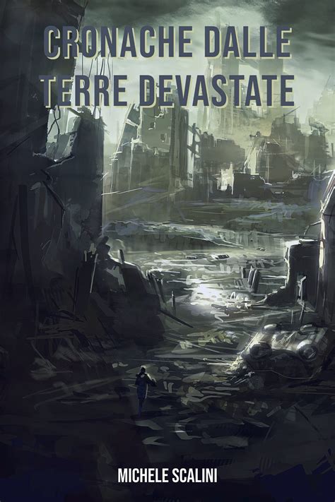 Cronache dalle terre devastate (Italian Edition)