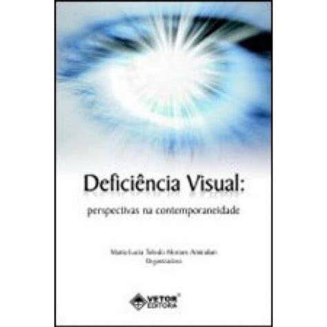 DEFICIENCIA VISUAL - PERSPECTIVAS NA CONTEMPORANEIDADE