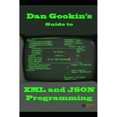 Dan Gookin's Guide to XML and JSON Programming