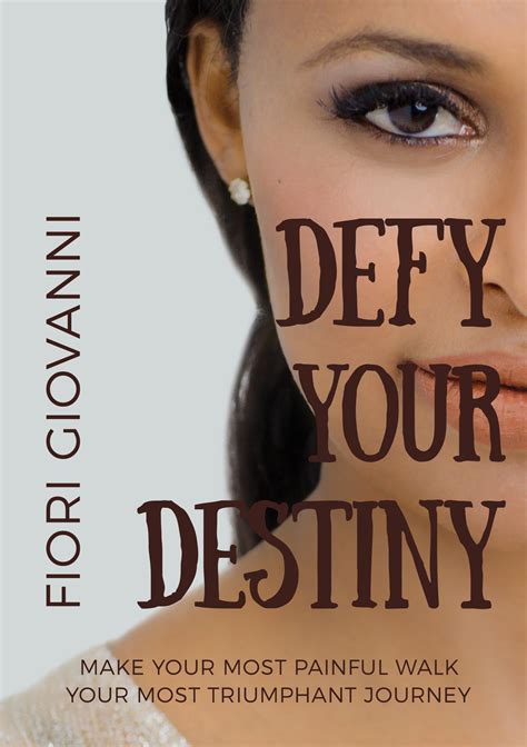 Dare to Defy the Destiny