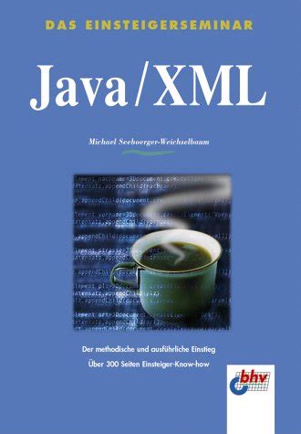 Das Einsteigerseminar. Java/ XML.