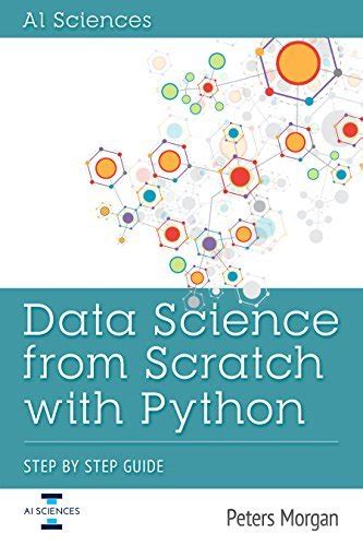 Data Science From Scratch With Python: Step-by-Step Guide
