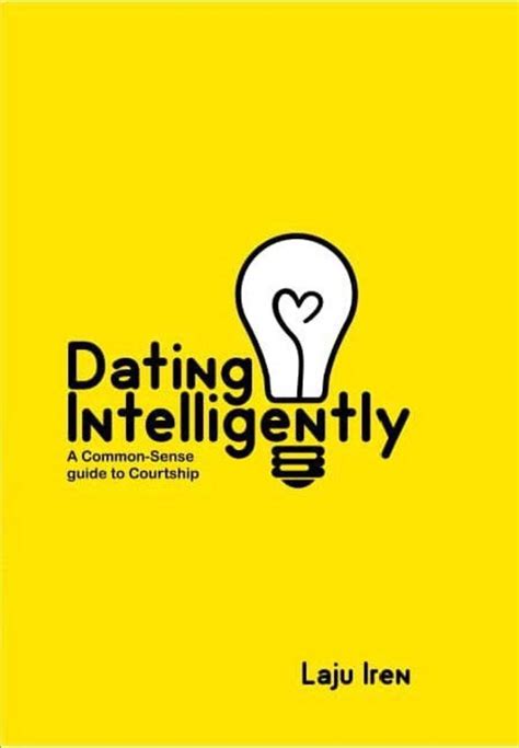 Dating Intelligently: A Common-Sense Guide to Courtship