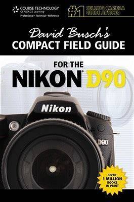 David Busch S Compact Field Guide for the Nikon D90