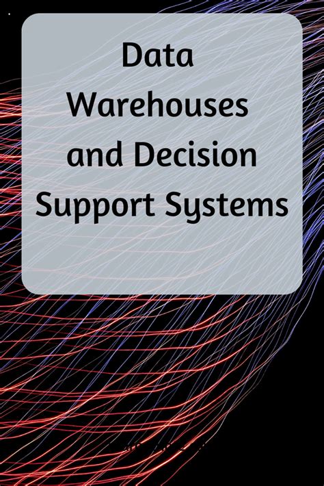 Decision Support Systems and Data Warehouses