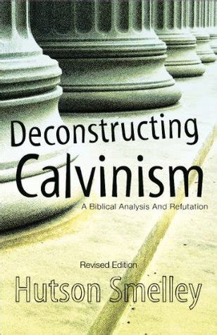 Deconstructing Calvinism